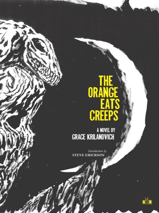 Title details for The Orange Eats Creeps by Grace Krilanovich - Available